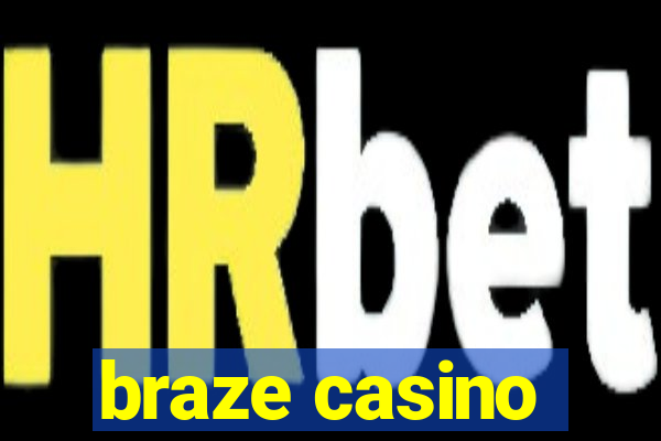 braze casino